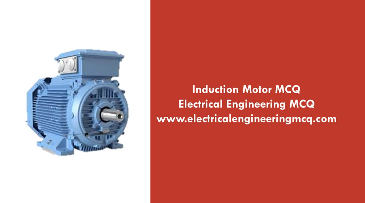 Induction Motor MCQ Part 8 Electrical Engineering MCQ