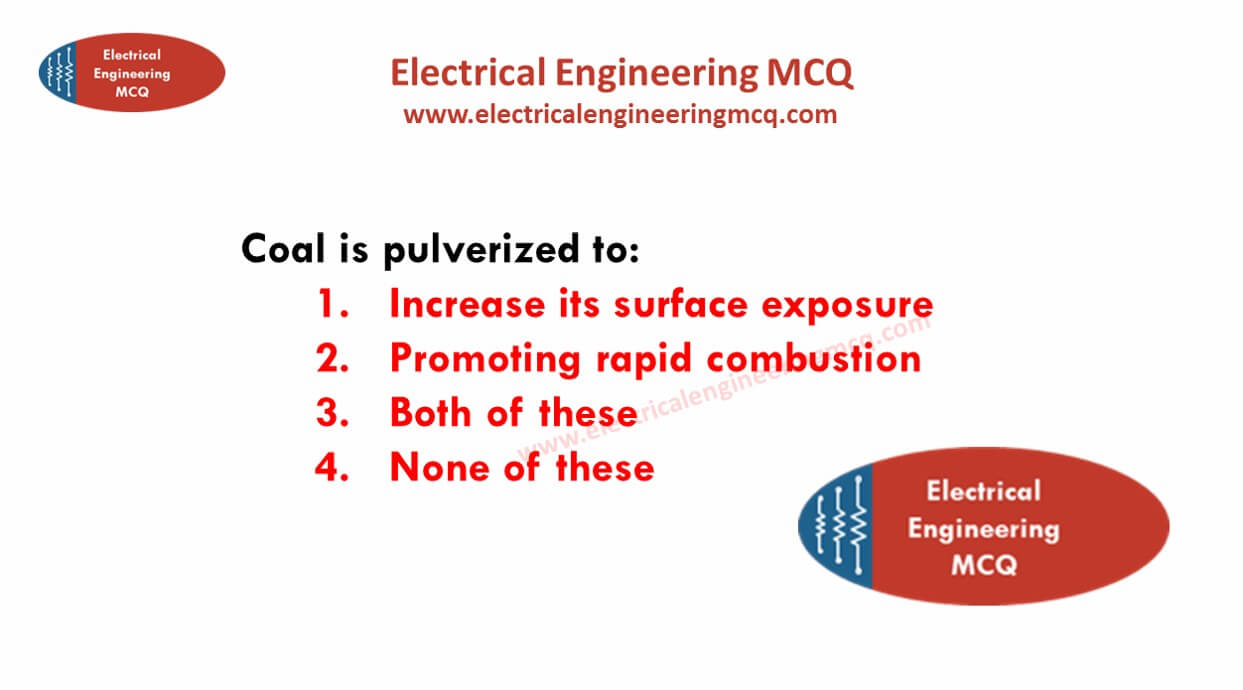 coal-is-pulverized-to-power-generation-mcq-electrical-engineering-mcq